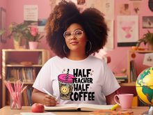 Load image into Gallery viewer, Half Teacher Half Coffee T-shirt