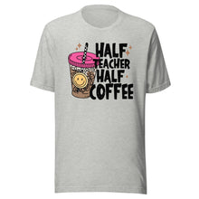 Load image into Gallery viewer, Half Teacher Half Coffee T-shirt
