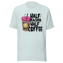 Load image into Gallery viewer, Half Teacher Half Coffee T-shirt
