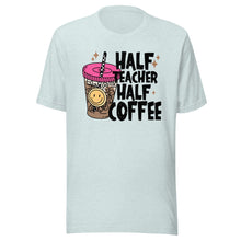 Load image into Gallery viewer, Half Teacher Half Coffee T-shirt