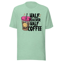 Load image into Gallery viewer, Half Teacher Half Coffee T-shirt