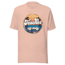 Load image into Gallery viewer, Teacher Off Duty T-shirt