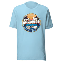 Load image into Gallery viewer, Teacher Off Duty T-shirt