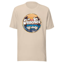 Load image into Gallery viewer, Teacher Off Duty T-shirt