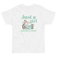 Load image into Gallery viewer, Just A Girl Who Loves Golf Toddler Tee
