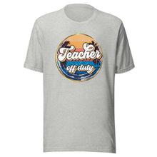 Load image into Gallery viewer, Teacher Off Duty T-shirt
