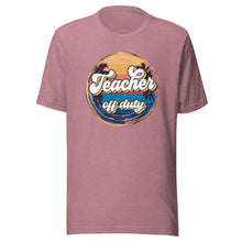 Load image into Gallery viewer, Teacher Off Duty T-shirt
