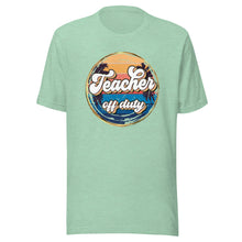 Load image into Gallery viewer, Teacher Off Duty T-shirt
