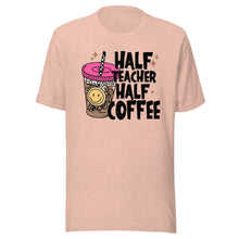 Load image into Gallery viewer, Half Teacher Half Coffee T-shirt
