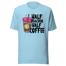 Load image into Gallery viewer, Half Teacher Half Coffee T-shirt
