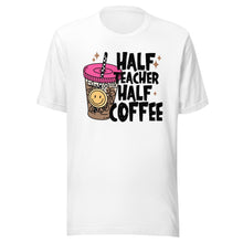 Load image into Gallery viewer, Half Teacher Half Coffee T-shirt
