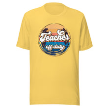 Load image into Gallery viewer, Teacher Off Duty T-shirt
